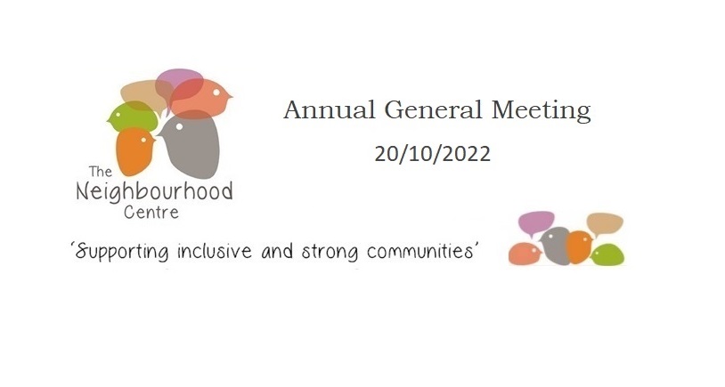The Neighbourhood Centre AGM: 20th October, 2022.