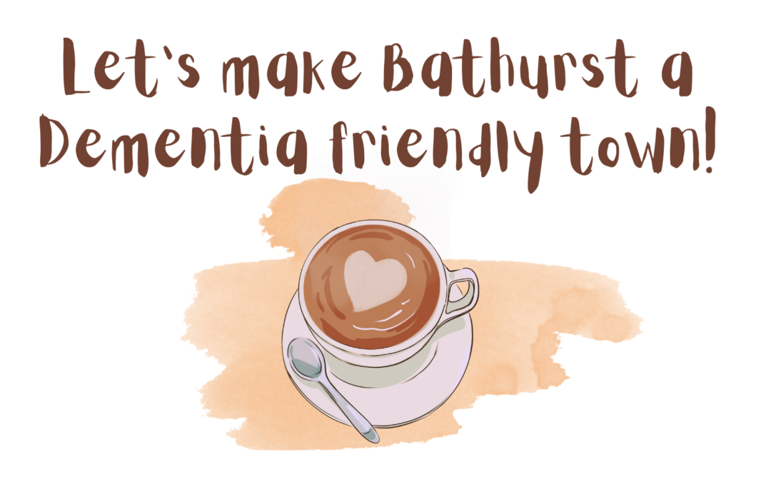 Let’s Make Bathurst A Dementia Friendly Town – Morning Tea. 05/07/2023.