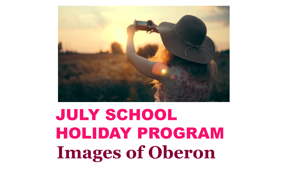 July School Holiday Program: Images of Oberon! 13/07/2023.